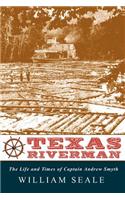 Texas Riverman, the Life and Times of Captain Andrew Smyth