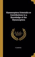 Hymenoptera Orientalis or Contributions to a Knowledge of the Hymenoptera