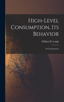 High-level Consumption, Its Behavior; Its Consequences