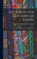 The Rise of Our East African Empire