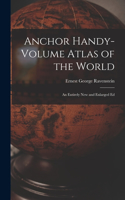 Anchor Handy-Volume Atlas of the World