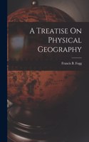 Treatise On Physical Geography