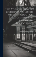 Atlantic Book Of Modern Plays Edited With Introduction Comment And Annotated Bibliography