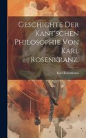 Geschichte der Kant'schen Philosophie von Karl Rosenkranz.