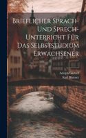 Brieflicher Sprach- Und Sprech-Unterricht Für Das Selbststudium Erwachsener