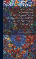 Notice Des Monuments Provenant De La Palestine Et Conservés Au Musée Du Louvre (Salle Judaique)