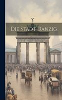Die Stadt Danzig