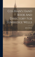 Colbran's Hand Book And Directory For Tunbridge Wells