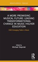 More Promising Musical Future: Leading Transformational Change in Music Higher Education