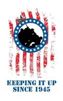 Keeping It Up Since 1945: WWII Distressed Flag Iwo Jima Journal Notebook Celebrating Military and Veterans with a Hint of Adult Humor - White BackgroundWWII Military Distress(1 WWII Military Distressed Flag Iwo Jima on White)