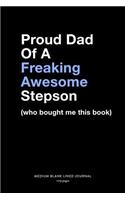 Proud Dad Of A Freaking Awesome Stepson (who bought me this book), Medium Blank Lined Journal, 109 Pages