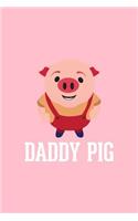 Daddy Pig: Lined Journal - Daddy Pig Black Fun-ny Papa Father Family Dad Farmer Gift - Pink Ruled Diary, Prayer, Gratitude, Writing, Travel, Notebook For Men W