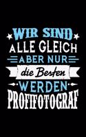 Wir sind alle gleich aber nur die Besten werden Profifotograf: Kariertes Notizbuch mit 5x5 Karomuster für Menschen mit Humor und Lebenslust