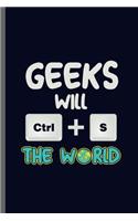 Geeks will Ctrl + S the world: Save the world Gamers Gaming Old Classic Electric Games New millennial Controller Video games Computer Gaming Gift (6x9) Lined notebook Journal to w