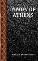 Timon of Athens: By William Shakespeare(142 Classic Books)