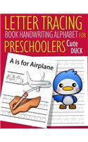 Letter Tracing Book Handwriting Alphabet for Preschoolers Cute Duck: Letter Tracing Book -Practice for Kids - Ages 3+ - Alphabet Writing Practice - Handwriting Workbook - Kindergarten - toddler