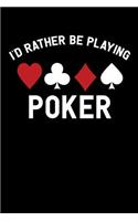 I'd Rather Be Playing Poker