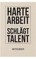 Harte Arbeit schlägt Talent NOTIZBUCH