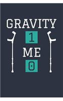 Funny Gravity 1 Me 0 Notebook - Get Well Soon Gift - Fracture Recovery Journal - Rehab Diary