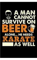 A Man Cannot Survive On Beer Alone He Needs Karate As Well