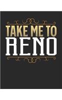 Take Me To Reno: Reno Travel Journal- Reno Vacation Journal - 150 Pages 8x10 - Packing Check List - To Do Lists - Outfit Planner And Much More