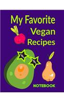 My Favorite Vegan Recipes Notebook: Recipes Pages for You to Fill with Alternating Blank Lined Journal Paper for Avocado Lovers