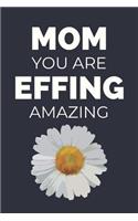 Mom You Are Effing Amazing