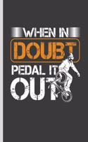 When in Doubt Pedal It Out: For All Bikers Cyclist Notebooks Gift Sports (6x9) Grid Notebook