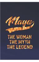 Maya the Woman the Myth the Legend: First Name Funny Sayings Personalized Customized Names Women Girl Mother's Day Gift Notebook Journal