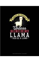 Always Be Yourself Unless You Can Be A Llama Then Be A Llama: Graph Paper Notebook - 1 cm Squares(159 Graph Paper Notebook - 1 CM Squares)