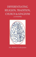 Differentiating Religion, Tradition, Church, & Kingdom: (A Synopsis)