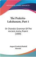 The Prakrita-Lakshanam, Part 1: Or Chanda's Grammar Of The Ancient, Arsha, Prakrit (1880)