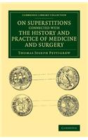 On Superstitions Connected with the History and Practice of Medicine and Surgery: (Cambridge Library Collection - History of Medicine)