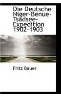 Die Deutsche Niger-Benue-Tsadsee-Expedition 1902-1903
