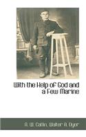 With the Help of God and a Few Marine