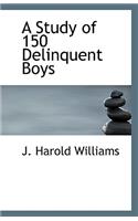 A Study of 150 Delinquent Boys