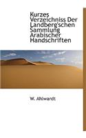 Kurzes Verzeichniss Der Landberg'schen Sammlung Arabischer Handschriften