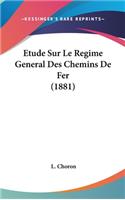 Etude Sur Le Regime General Des Chemins De Fer (1881)