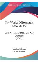 The Works Of Jonathan Edwards V2: With A Memoir Of His Life And Character (1842)(English)