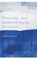 Nietzsche and Suffered Social Histories