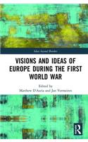 Visions and Ideas of Europe During the First World War
