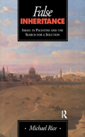 False Inheritance: Israel in Palestine and the Search for a Solution