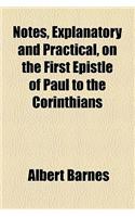 Notes, Explanatory and Practical, on the First Epistle of Paul to the Corinthians