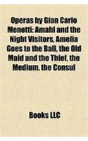 Operas by Gian Carlo Menotti: Amahl and the Night Visitors, Amelia Goes to the Ball, the Old Maid and the Thief, the Medium, the Consul(English)