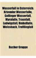 Wasserfall in Osterreich: Krimmler Wasserfalle, Gollinger Wasserfall, Myrafalle, Traunfall, Ludwigsfall, Umbalfalle, Weissbach, Trefflingfall(German)