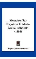 Memoires Sur Napoleon Et Marie-Louise, 1810-1814 (1886)