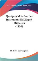 Quelques Mots Sur Les Institutions Et L'Esprit Militaires (1850)
