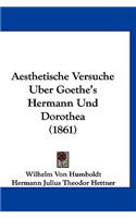 Aesthetische Versuche Uber Goethe's Hermann Und Dorothea (1861)