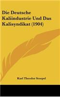 Die Deutsche Kaliindustrie Und Das Kalisyndikat (1904)