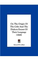 On the Origin of the Celts and the Dialects Extant of Their Language (1868)